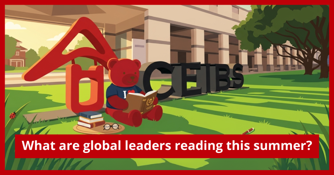 CEIBS Summer Reading & Listening List ： Books & Podcasts Picks